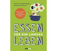 Essen fA14r ein langes Leben: Mit der richtigen , Kessler, Donhauser.