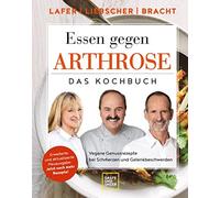 Essen gegen Arthrose: Vegane Genussrezepte bei , Bracht, Lafer, Liebscher-Br.