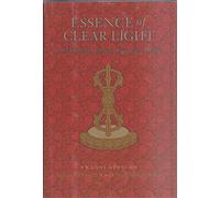 Essence of Clear Light: An Overview of the Secret Commentary Thorough Dispelling of Darkness Throughout the Ten Directions Entitled Essence of Clear Light