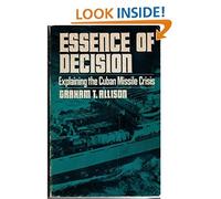 Essence of decision: Explaining the Cuban missile crisis