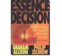 Essence of Decision: Explaining the Cuban Missile Crisis (Alternative Etext Formats) by Allison, Graham T., Zelikow, Philip (January 19, 1999) Paperback