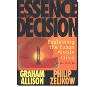 Essence of Decision: Explaining the Cuban Missile Crisis (Alternative Etext Formats): Written by Graham T. Allison, 1999 Edition, (2nd Edition) Publisher: Pearson [Paperback]