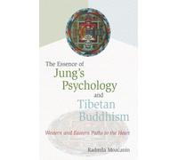 Essence of Jung's Psychology and Tibetan Buddhism: Western and Eastern Paths to the Heart