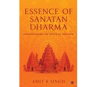 Essence of Sanatan Dharma: Understanding the Roots of Hinduism