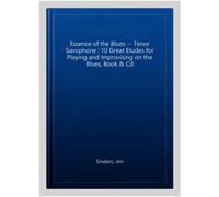 The Essence of the Blues – Tenor Saxophone: 10 Great Etudes for Improvising – Advance Music