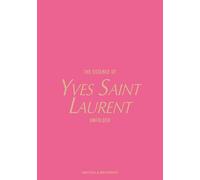 Essence of Yves Saint Laurent : Unfolded by Kelly Reising (2025, Hardcover)