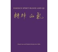 Essence Spirit Blood and Qi: 10 (Chinese Medicine from the Classics)