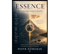 ESSENCE:: The Hidden Unity Behind All Analyses (The Applied Wisdom Series)