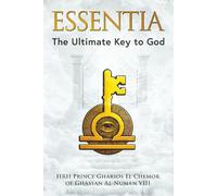 ESSENTIA: The Ultimate Key to God (Skeptical Mysticism - The Trilogy That Reconciles God, Consciousness, and Ultimate Unity)