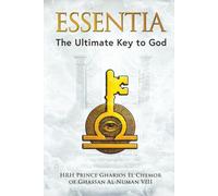 ESSENTIA: The Ultimate Key to God (Skeptical Mysticism - The Trilogy That Reconciles God, Consciousness, and Ultimate Unity)