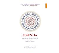 Essentia: The Winding Path of the Soul, Selected Poems (The Passion & Reason Poetry Series)