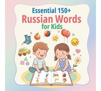 Essential 150+ Russian Words for Kids: Bilingual Russian-English Picture Dictionary for Toddlers and Kids Ages 2-7 | Russian Vocabulary with Colorful Images for Early Language Development