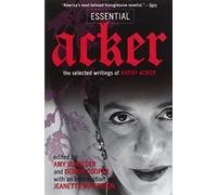 Essential Acker: The Selected Writings of Kathy Acker (Acker, Kathy)