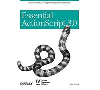 Essential Actionscript 3.0: ActionScript 3.0 Programming Fundamentals (OREILLY)