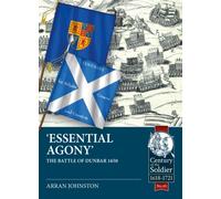 Essential Agony : The Battle of Dunbar 1650