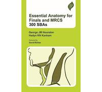 Essential Anatomy for Finals and MRCS: 300 SBAs