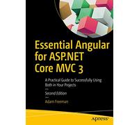 Essential Angular for ASP.NET Core MVC 3: A Practical Guide to Successfully Using Both in Your Projects