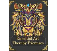Essential Art Therapy Exercises: Mindfulness Animal Coloring Books for Adults (Effective Techniques to Manage Anxiety/ Stress / PTSD )