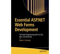Essential ASP.NET Web Forms Development: Full Stack Programming with C#, SQL, Ajax, and JavaScript