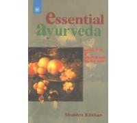 Essential Ayurveda: What it is and What it Can Do for You