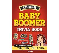 Essential Baby Boomer Trivia Book: Test Your Memory of the ’50s, ’60s, ’70s & ’80s