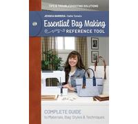Essential Bag Making Reference Tool: Complete Guide to Materials, Bag Styles & Techniques