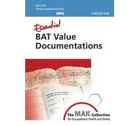 Essential BAT Value Documentations: From the MAK-Collection for Occupational Health and Safety