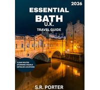 ESSENTIAL BATH TRAVEL GUIDE 2026 (Full Color): Bath Uncovered: A Timeless Journey Through the Ancient Roman Baths, Georgian Elegance, Hidden Gems, and Healing Waters of England's Most Enchanting City
