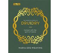 Essential Book of Druidry : Connect with the Spirit of Nature by Maria ...