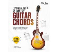 Essential Book of Everyday Guitar Chords: Over 1000 Chord Positions and Variations to Take Your Playing from Beginner to Advanced: 1000+ Chord Shapes
