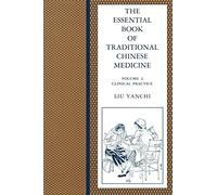Essential Book of Traditional Chinese Medicine: Volume 2: Clinical Practice