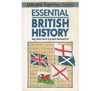 Essential British History: Key Dates, Facts and People Summarized