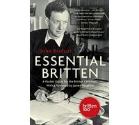 Essential Britten: A Pocket Guide for the Britten Centenary