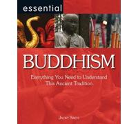 Essential Buddhism: Everything You Need to Understand This Ancient Tradition (Essential Series)