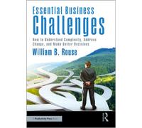 Essential Business Challenges : How to Understand Complexity, Address Change, and Make Better Decisions