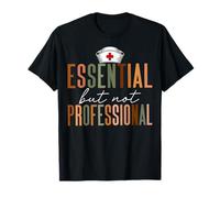 Essential but Not Professional Nurse T-Shirt