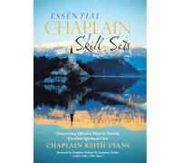 Essential Chaplain Skill Sets: Discovering Effective Ways to Provide Excellent Spiritual Care