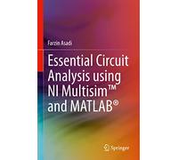 Essential Circuit Analysis using NI Multisim™ and MATLAB®