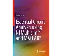 Essential Circuit Analysis using NI Multisim™ and MATLAB®