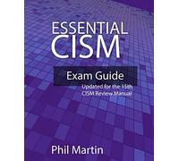 Essential CISM: Updated for the 15th Edition CISM Review Manual