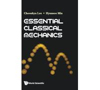 Essential Classical Mechanics (Classical Mechanics Continuum)