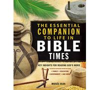 Essential Companion to Life in Bible Times: Key Insights for Reading God's Word (Essential Bible Companion Series)