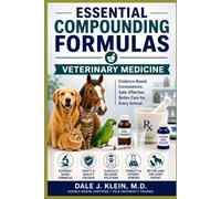 Essential Compounding Formulas: Veterinary Medicine