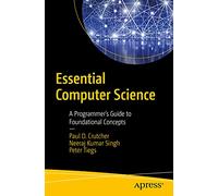 Essential Computer Science: A Programmer’s Guide to Foundational Concepts