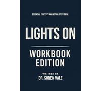 Essential Concepts and Action Steps from Lights On Workbook Edition: Practical Tools for Annaka Harris Teachings