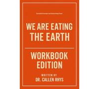 Essential Concepts and Action Steps from We Are Eating the Earth Workbook Edition: Rewrite Your Story Using Michael Grunwald's Philosophy