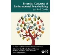 Essential Concepts of Environmental Peacebuilding : An A-Z Guide