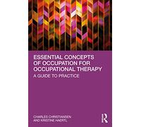 Essential Concepts of Occupation for Occupational Therapy : A Guide to Practice