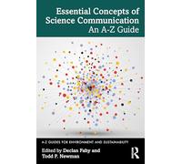 Essential Concepts of Science Communication: An A-Z Guide (A-Z Guides for Environment and Sustainability)