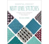 Essential Crochet Next-Level Stitches: Portable Stitch Companion: Textures, Colorwork, and Fancy Edgings (2) (Pocket Guides)